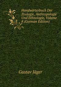 Handworterbuch Der Zoologie, Anthropologie Und Ethnologie, Volume 8 (German Edition)