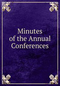 Minutes of the Annual Conferences