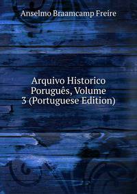 Arquivo Historico Porugues, Volume 3 (Portuguese Edition)