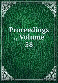 Proceedings ., Volume 58