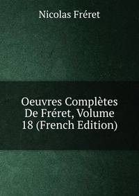 Oeuvres Completes De Freret, Volume 18 (French Edition)