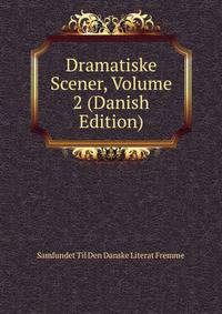 Dramatiske Scener, Volume 2 (Danish Edition)