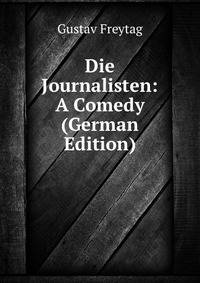 Die Journalisten: A Comedy (German Edition)