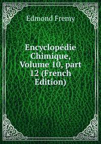 Encyclop?die Chimique, Volume 10, part 12 (French Edition)