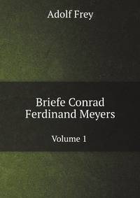 Briefe Conrad Ferdinand Meyers. Volume 1