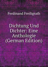 Dichtung Und Dichter: Eine Anthologie (German Edition)