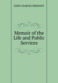 Memoir of the Life and Public Services