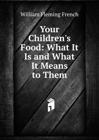 Your Children's Food: What It Is and What It Means to Them