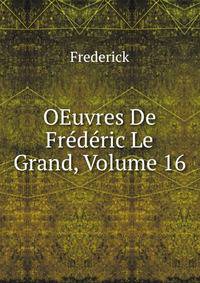 OEuvres De Frederic Le Grand, Volume 16