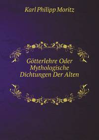 Gotterlehre Oder Mythologische Dichtungen Der Alten