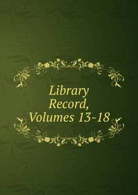 Library Record, Volumes 13-18