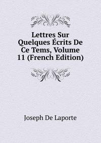 Lettres Sur Quelques Ecrits De Ce Tems, Volume 11 (French Edition)