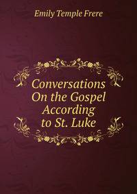 Conversations On the Gospel According to St. Luke