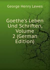 Goethe's Leben Und Schriften, Volume 2 (German Edition)