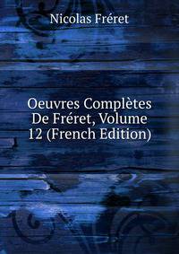 Oeuvres Completes De Freret, Volume 12 (French Edition)