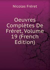 Oeuvres Completes De Freret, Volume 19 (French Edition)