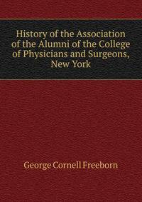 History of the Association of the Alumni of the College of Physicians and Surgeons, New York