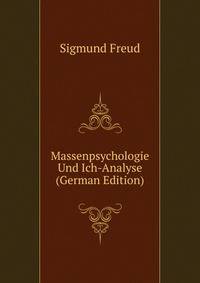 Massenpsychologie Und Ich-Analyse (German Edition)