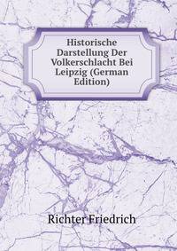 Historische Darstellung Der Volkerschlacht Bei Leipzig (German Edition)