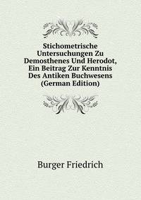 Stichometrische Untersuchungen Zu Demosthenes Und Herodot, Ein Beitrag Zur Kenntnis Des Antiken Buchwesens (German Edition)