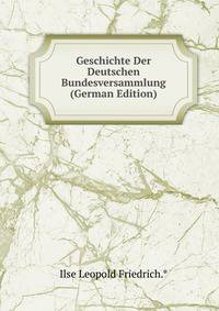 Geschichte Der Deutschen Bundesversammlung (German Edition)