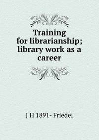 Training for librarianship; library work as a career