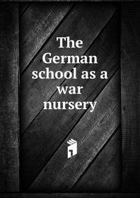 The German school as a war nursery