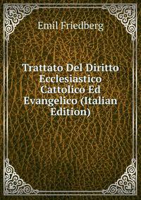 Trattato Del Diritto Ecclesiastico Cattolico Ed Evangelico (Italian Edition)
