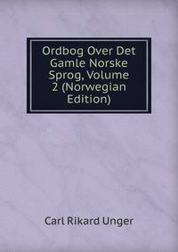 Ordbog Over Det Gamle Norske Sprog, Volume 2 (Norwegian Edition)