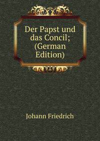Der Papst und das Concil; (German Edition)