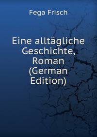 Eine alltagliche Geschichte, Roman (German Edition)
