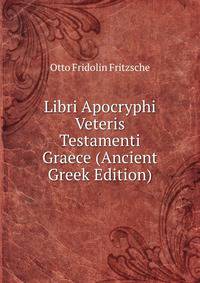 Libri Apocryphi Veteris Testamenti Graece (Ancient Greek Edition)