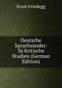 Deutsche Sprachsunder: 36 Kritische Studien (German Edition)
