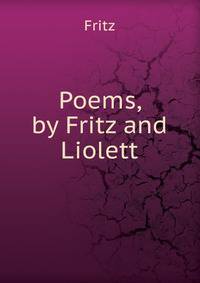 Poems, by Fritz and Liolett