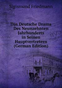 Das Deutsche Drama Des Neunzehnten Jahrhunderts in Seinen Hauptvertretern (German Edition)