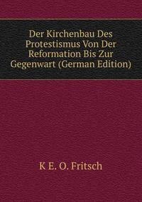 Der Kirchenbau Des Protestismus Von Der Reformation Bis Zur Gegenwart (German Edition)