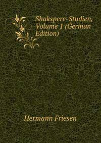 Shakspere-Studien, Volume 1 (German Edition)