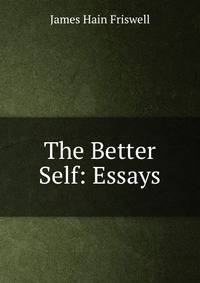 The Better Self: Essays