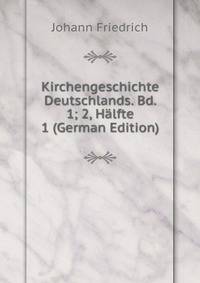 Kirchengeschichte Deutschlands. Bd. 1; 2, Halfte 1 (German Edition)