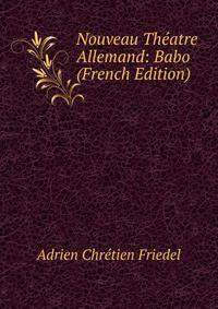 Nouveau Theatre Allemand: Babo (French Edition)