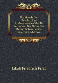 Handbuch Der Psychischen Anthropologie Oder De Lehre Von Der Natur Des Menschlichen Geistes (German Edition)