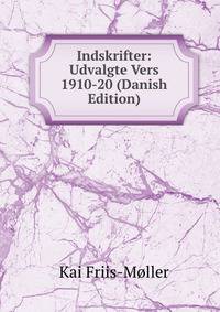 Indskrifter: Udvalgte Vers 1910-20 (Danish Edition)