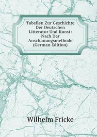 Tabellen Zur Geschichte Der Deutschen Litteratur Und Kunst: Nach Der Anschauungsmethode (German Edition)