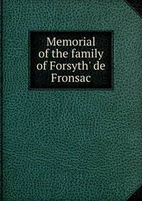Memorial of the family of Forsyth' de Fronsac