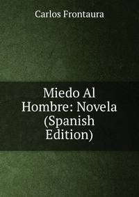 Miedo Al Hombre: Novela (Spanish Edition)