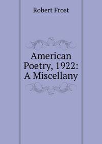 American Poetry, 1922: A Miscellany