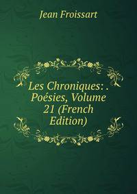 Les Chroniques: . Poesies, Volume 21 (French Edition)