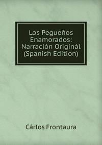 Los Peguenos Enamorados: Narracion Original (Spanish Edition)