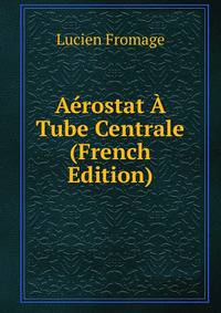 Aerostat A Tube Centrale (French Edition)