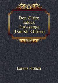 Den ?ldre Eddas Gudesange (Danish Edition)
